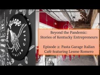 Beyond the Pandemic Stories of Kentucky Entrepreneurs Episode 2 Pasta Garage Italian Café featuring Lesme Romero