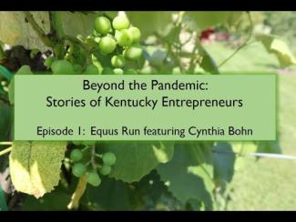 Beyond the Pandemic: Stories of Kentucky Entrepreneurs, Episode 1: Equus Run featuring Cynthis Bohn