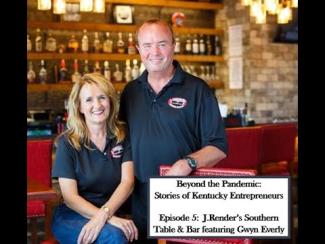 Beyond the Pandemic: Stories of Kentucky Entrepreneurs Episode 5: J. Render's Southern Table & Bar featuring Gwyn Everly