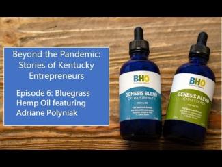 Beyond the Pandemic: Stories of Kentucky Entrepreneurs Episode 6: Bluegrass Hemp Oil featuring Adriane Polyniak