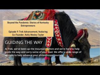 Beyond the Pandemic: Stories of Kentucky Entrepreneurs Episode 9: Trek Advancement, featuring Co-Founder, Kelly Wesley Taylor